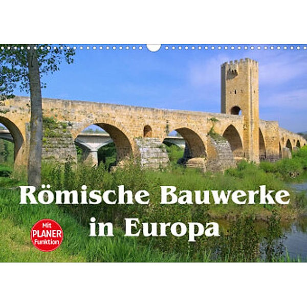 Römische Bauwerke in Europa (Wandkalender 2022 DIN A3 quer), LianeM