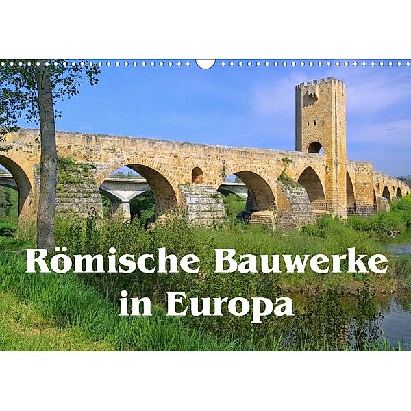 Römische Bauwerke in Europa (Wandkalender 2023 DIN A3 quer), LianeM