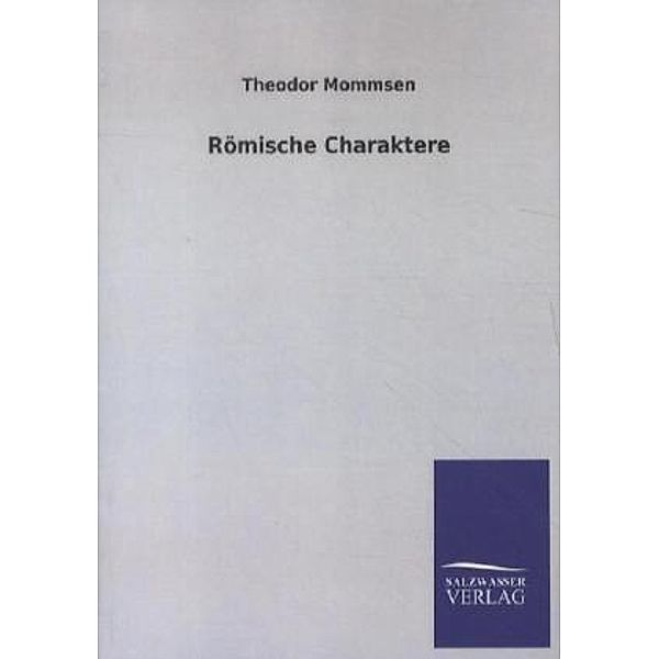 Römische Charaktere, Theodor Mommsen
