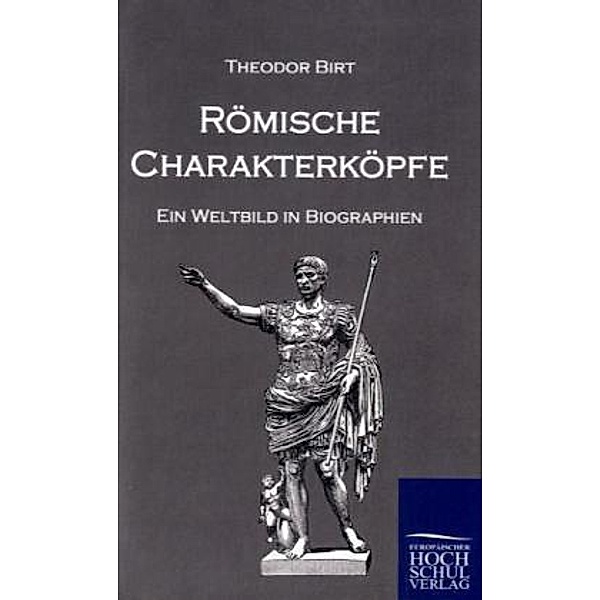 Römische Charakterköpfe, Theodor Birt