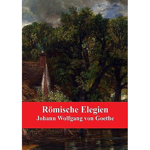 Römische Elegien, Johann Wolfgang Goethe