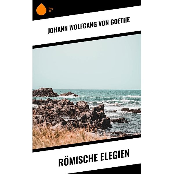 Römische Elegien, Johann Wolfgang von Goethe