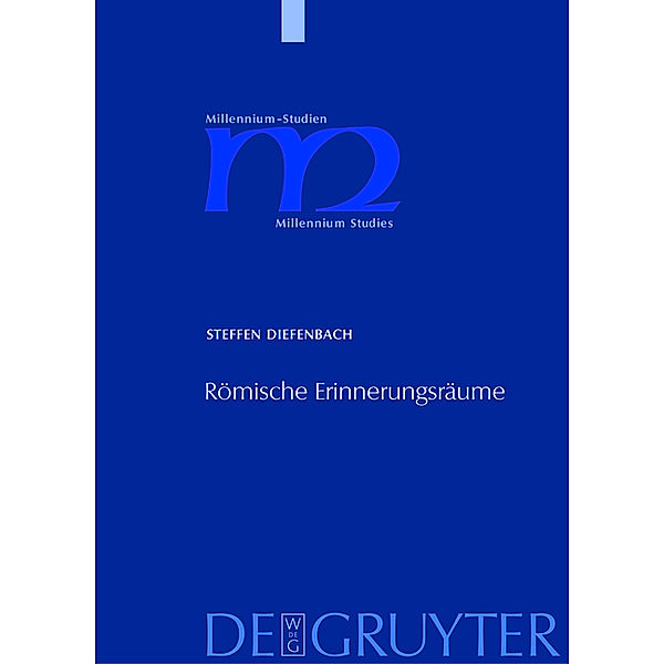 Römische Erinnerungsräume / Millennium-Studien / Millennium Studies Bd.11, Steffen Diefenbach