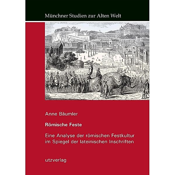 Römische Feste / Münchner Studien zur Alten Welt Bd.21, Anne Bäumler