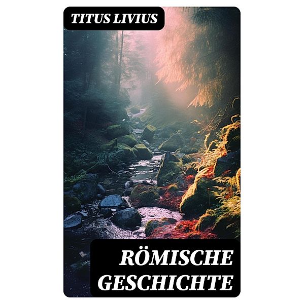 Römische Geschichte, Titus Livius