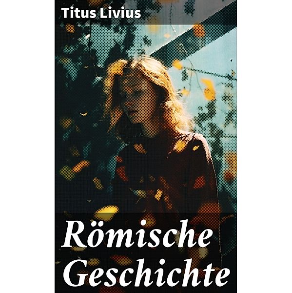 Römische Geschichte, Titus Livius