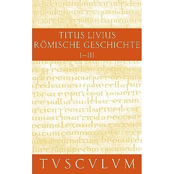 Römische Geschichte I/ Ab urbe condita I / Sammlung Tusculum, Livius