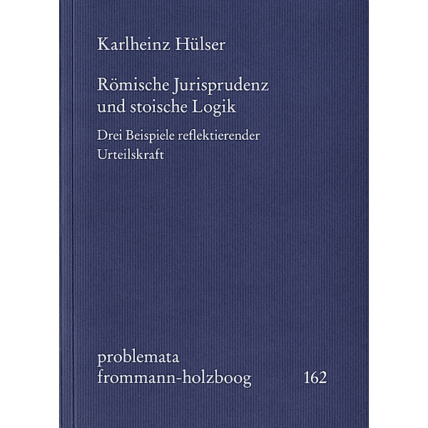 Römische Jurisprudenz und stoische Logik, Karlheinz Hülser