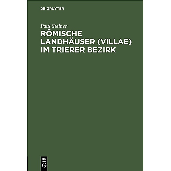 Römische Landhäuser (villae) im Trierer Bezirk, Paul Steiner