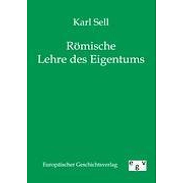 Römische Lehre des Eigentums, Karl Sell