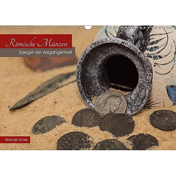 Römische Münzen - Spiegel der Vergangenheit (Wandkalender 2018 DIN A3 quer), Manuel Gross