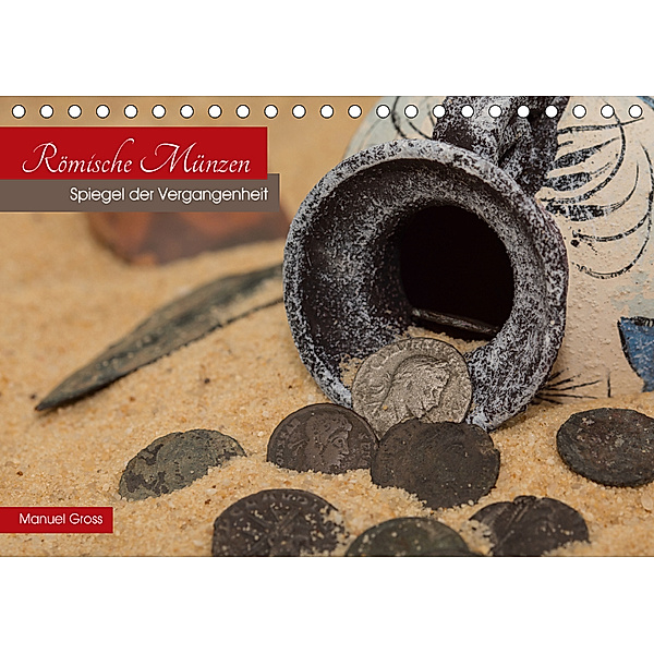 Römische Münzen - Spiegel der Vergangenheit (Tischkalender 2019 DIN A5 quer), Manuel Gross