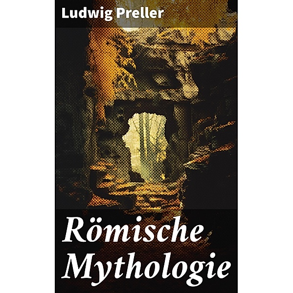 Römische Mythologie, Ludwig Preller
