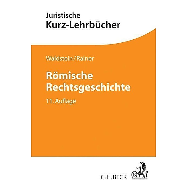 Römische Rechtsgeschichte, Wolfgang Waldstein, Michael Rainer