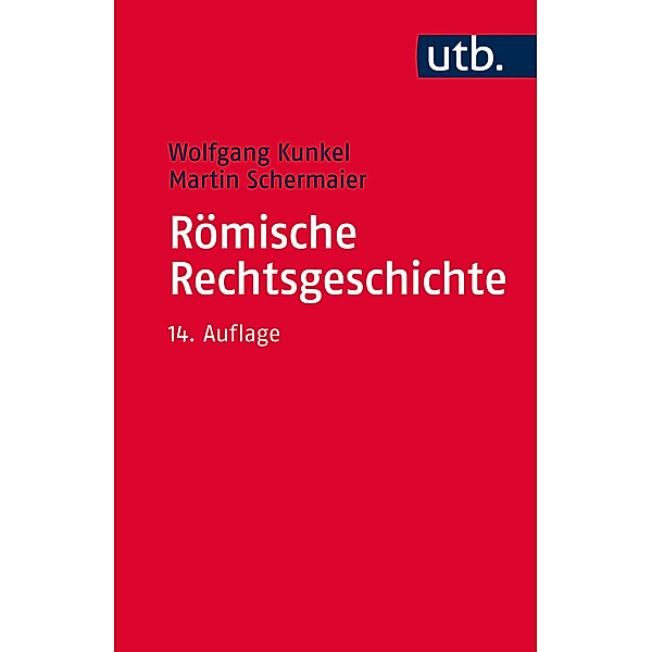 Römische Rechtsgeschichte, Wolfgang Kunkel, Martin J. Schermaier