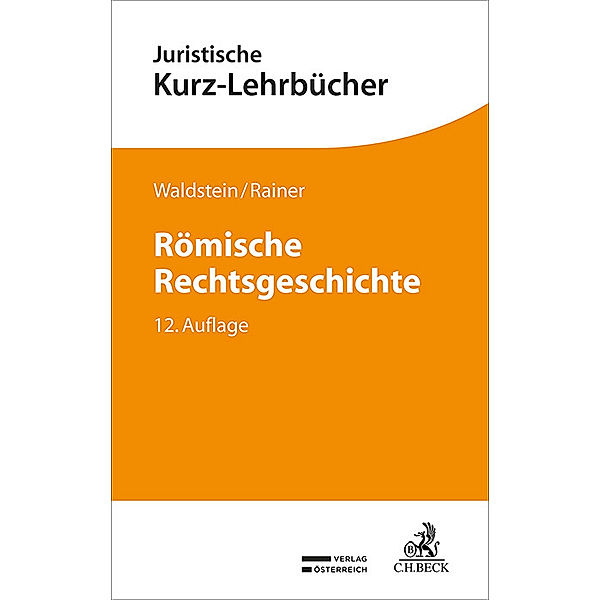 Römische Rechtsgeschichte, Wolfgang Waldstein, J. Michael Rainer, Gerhard Dulckeit, Fritz Schwarz