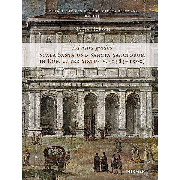 Römische Studien der Bibliotheca Hertziana / Ad astra gradus, Nadja Horsch