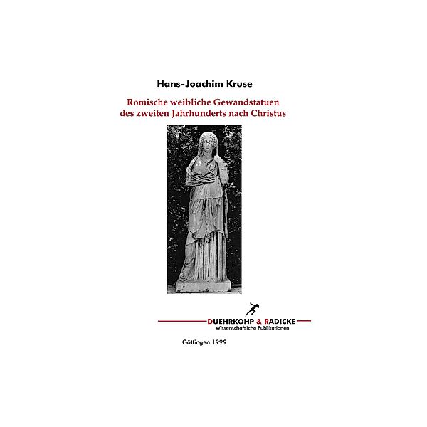 Römische Weibliche Gewandstatuen des 2. Jahrhunderts n. Chr., Hans Joachim Kruse