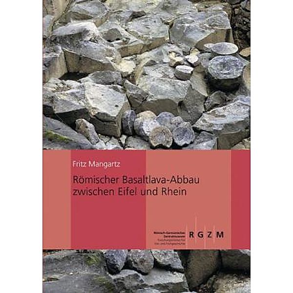 Römischer Basaltlava-Abbau zwischen Eifel und Rhein, Fritz Mangartz