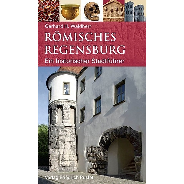 Römisches Regensburg, Gerhard Waldherr
