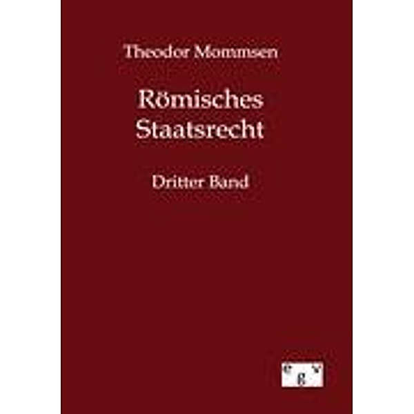 Römisches Staatsrecht, Theodor Mommsen