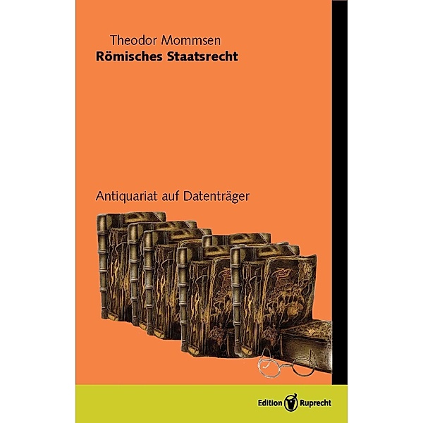 Römisches Staatsrecht. Handbuch der Altertumswissenschaften, Band 1 bis 3, Theodor Mommsen