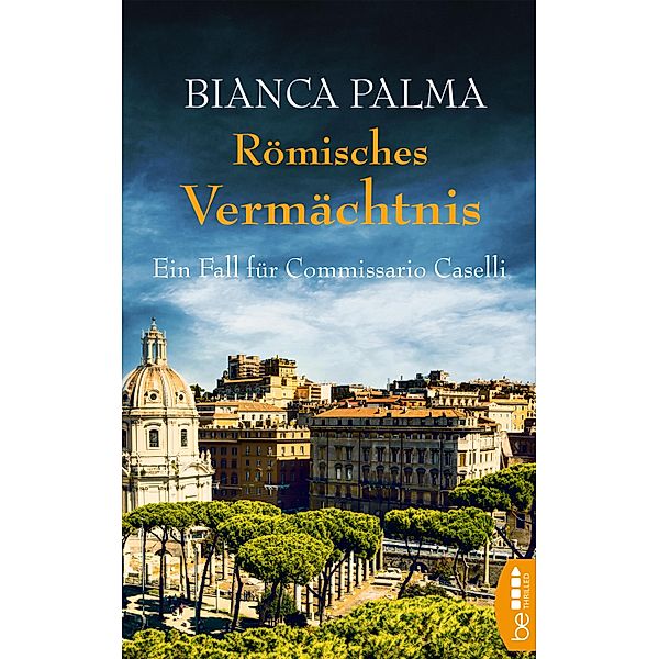 Römisches Vermächtnis / Commissario Caselli Bd.4, Bianca Palma