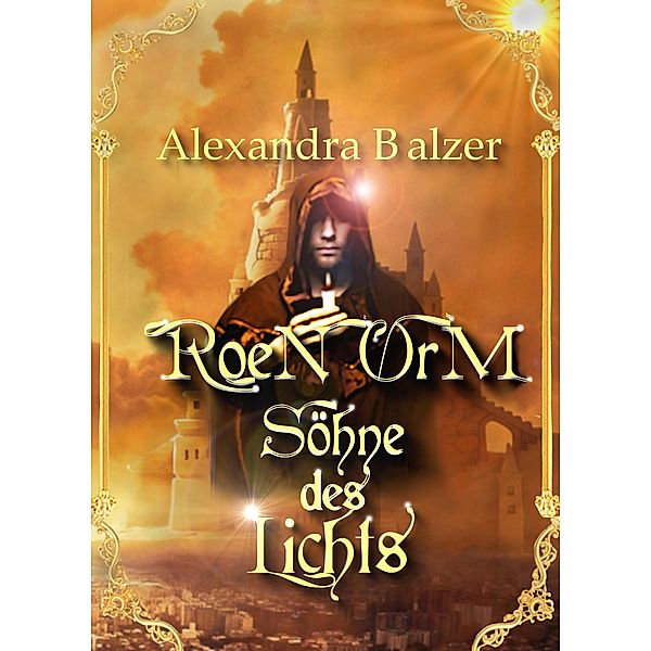 Roen Orm: Söhne des Lichts / Roen Orm Bd.2, Alexandra Balzer