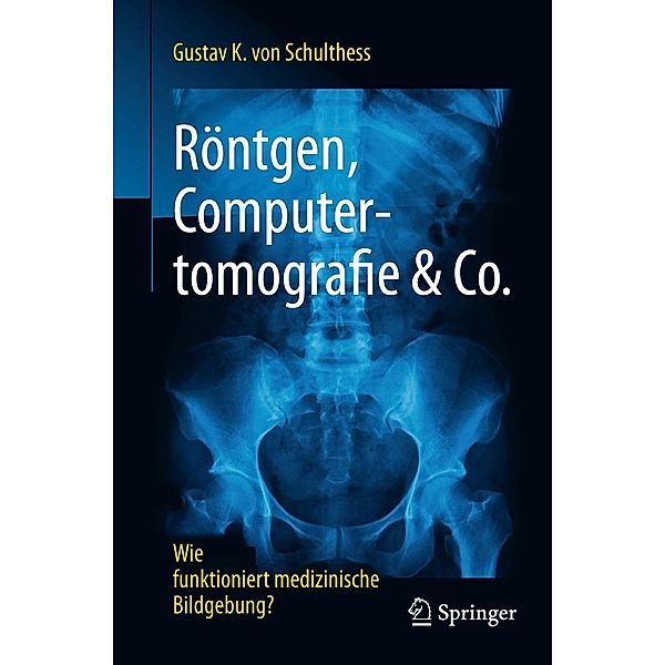 Röntgen, Computertomografie & Co., Gustav K. von Schulthess