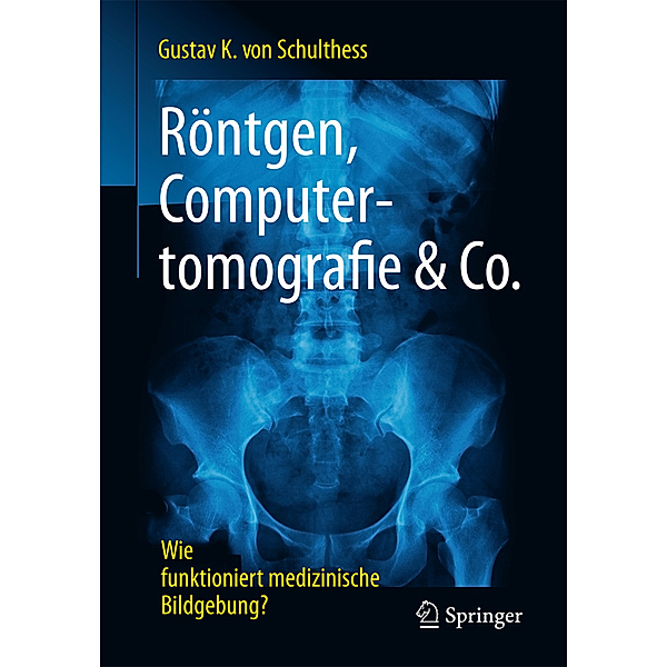 Röntgen, Computertomografie & Co., Gustav K. von Schulthess
