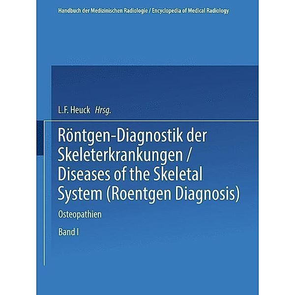 Röntgen-Diagnostik der Skeleterkrankungen / Handbuch der medizinischen Radiologie Encyclopedia of Medical Radiology
