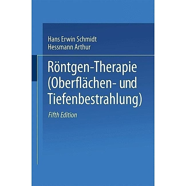 Röntgen-Therapie (Oberflächen- und Tiefenbestrahlung), Hans Erwin Schmidt, Arthur Hessmann