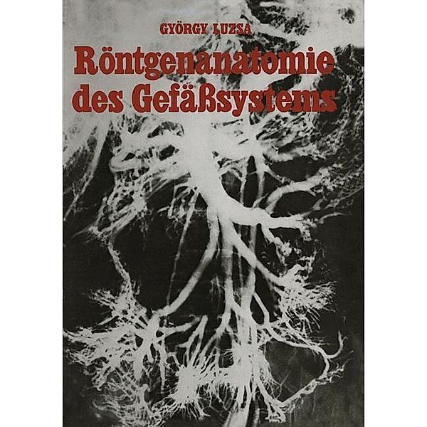 Röntgenanatomie des Gefäßsystems, G. Lusza