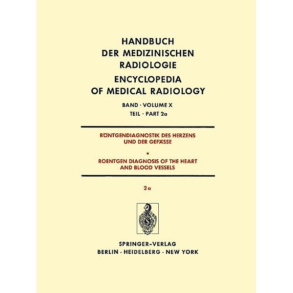 Röntgendiagnostik des Herzens und der Gefäße / Roentgen Diagnosis of the Heart and Blood Vessels.Tl.2a, K.H. Bigalke, G. Breithardt, H.H. Dahm, H. Gillmann, U. Gleichmann, R.M. Jungblut, W. Krelhaus, H. Kuhn, F. Loogen, J. Schoenmackers, L. Seipl, H. Vieten