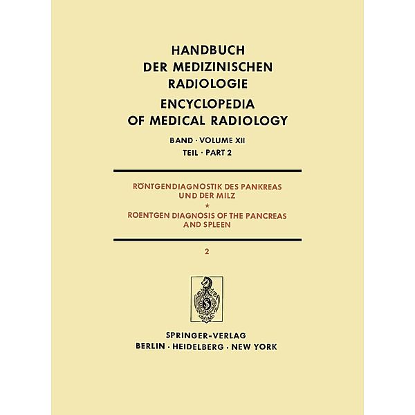 Röntgendiagnostik des Pankreas und der Milz / Roentgen Diagnosis of the Pancreas and Spleen / Handbuch der medizinischen Radiologie Encyclopedia of Medical Radiology Bd.12 / 2, Josef Rösch