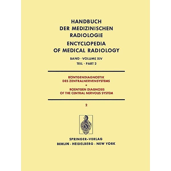 Röntgendiagnostik des Zentralnervensystems Teil 2 / Roentgen Diagnosis of the Central Nervous System Part 2 / Handbuch der medizinischen Radiologie Encyclopedia of Medical Radiology Bd.14 / 2, H. -F. Brandenburg, F. Thun, A. Wackenheim, S. Wende, G. Christi, E. Deutsch, F. Federico, S. Kunze, M. Megret, L. Sabattini, J. Sayk, A. Tänzer