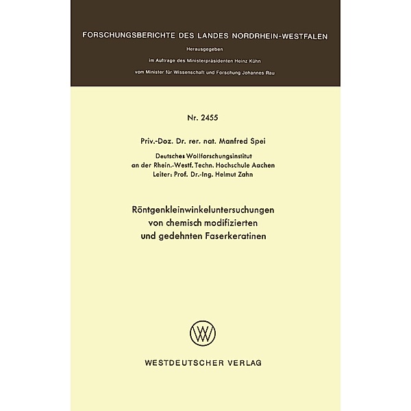 Röntgenkleinwinkeluntersuchungen von chemisch modifizierten und gedehnten Faserkeratinen / Forschungsberichte des Landes Nordrhein-Westfalen, Manfred Spei