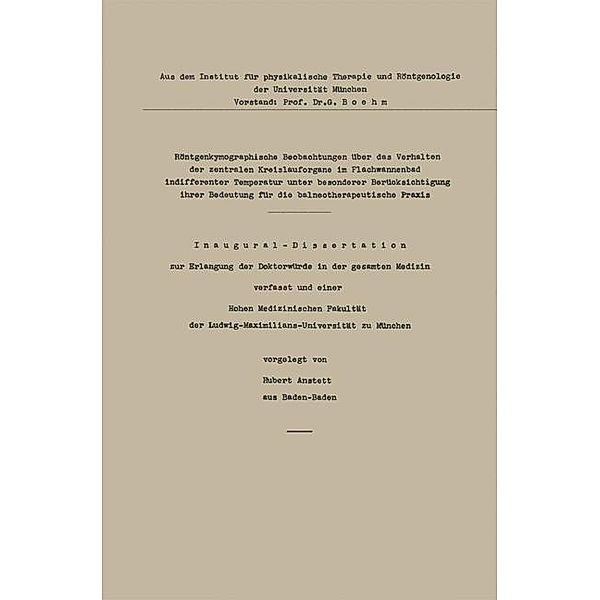 Röntgenkymographische Beobachtungen über das Verhalten der zentralen Kreislauforgane im Flachwannenbad indifferenter Temperatur unter besonderer Berücksichtigung ihrer Bedeutung für die balneotherapeutische Praxis, Hubert Anstett