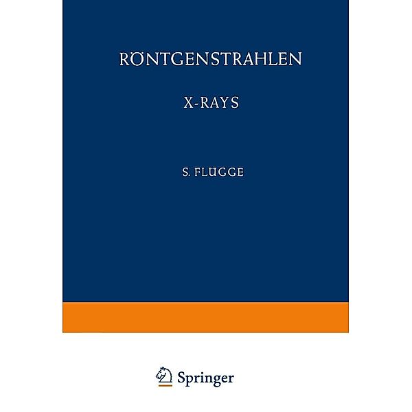 Röntgenstrahlen / X-Rays / Handbuch der Physik Encyclopedia of Physics Bd.6 / 30, W. Schaaffs, Arne Eld Sandström, D. H. Tomboulian, P. Kirkpatrick, H. H. Pattee, S. Town Stephenson
