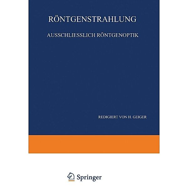 Röntgenstrahlung Ausschliesslich Röntgenoptik / Handbuch der Physik Bd.23/2, W. Bothe, P. P. Ewald, F. Kirchner, H. Kulenkampff, E. G. Steinke, H. Geiger