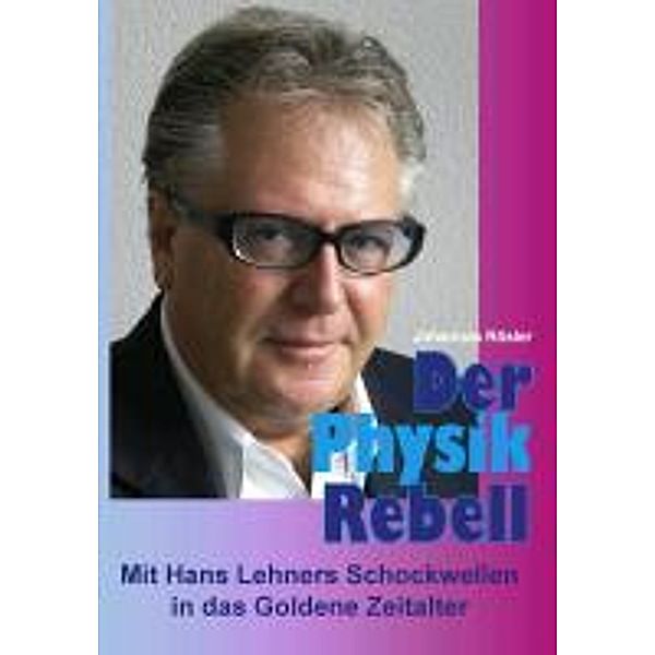 Rösler, J: Physik-Rebell, Johannes Rösler