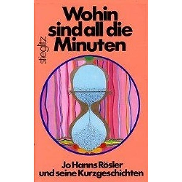 Rösler, J: Wohin sind all' die Minuten, Jo H Rösler