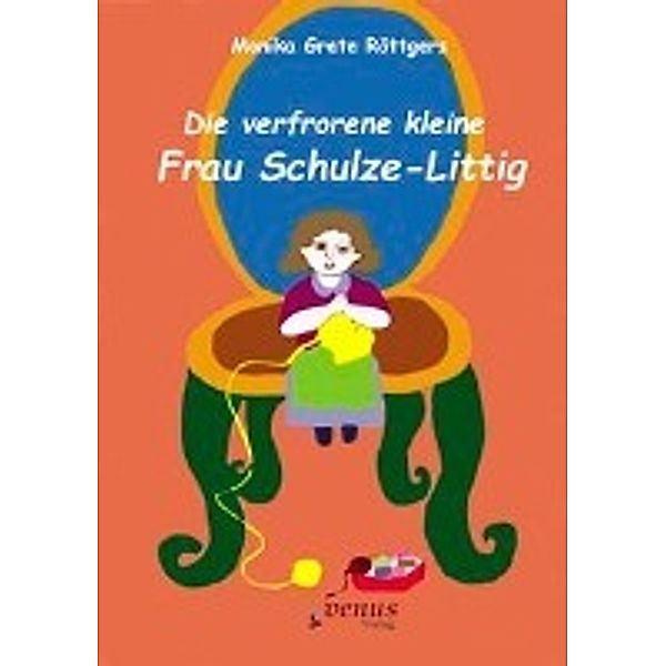 Röttgers, M: Die verfrorene kleine Frau Schulze-Littig, Monika Grete Röttgers