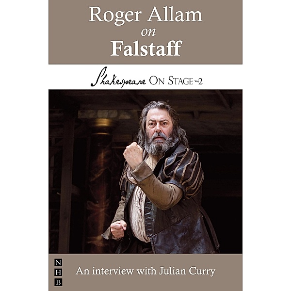 Roger Allam on Falstaff (Shakespeare On Stage) / Shakespeare On Stage Bd.0, Roger Allam, Julian Curry