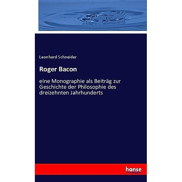 Roger Bacon, Leonhard Schneider