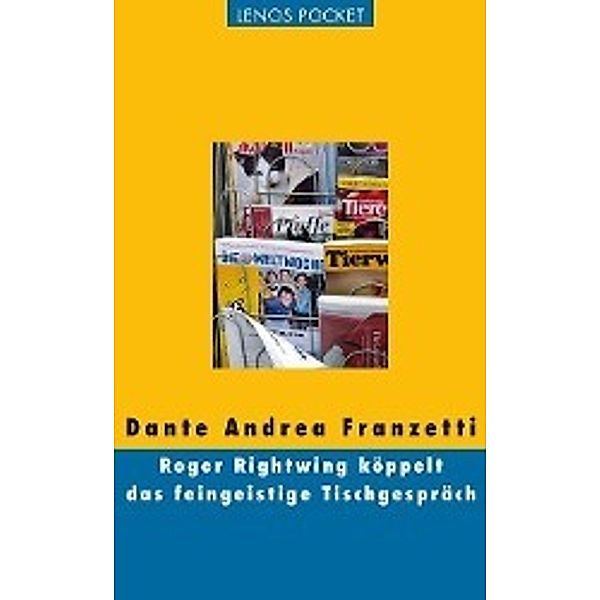 Roger Rightwing köppelt das feingeistige Tischgespräch, Dante Andrea Franzetti