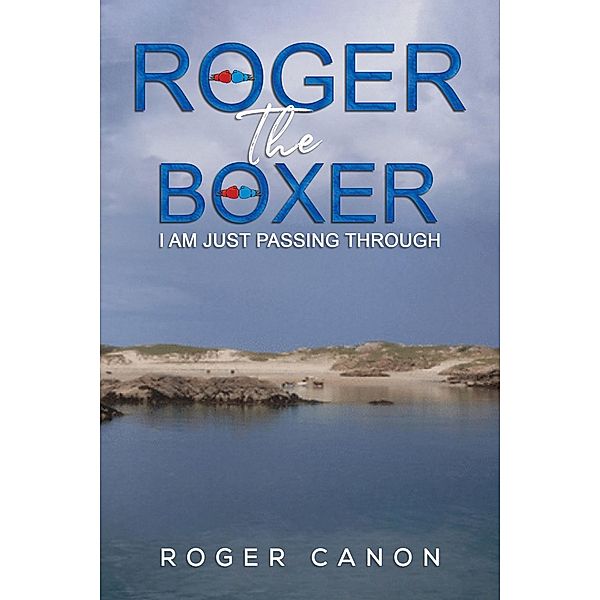 Roger the Boxer / Austin Macauley Publishers Ltd, Roger Canon