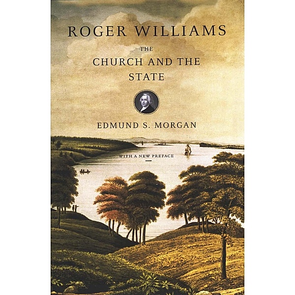 Roger Williams: The Church and the State, Edmund S. Morgan