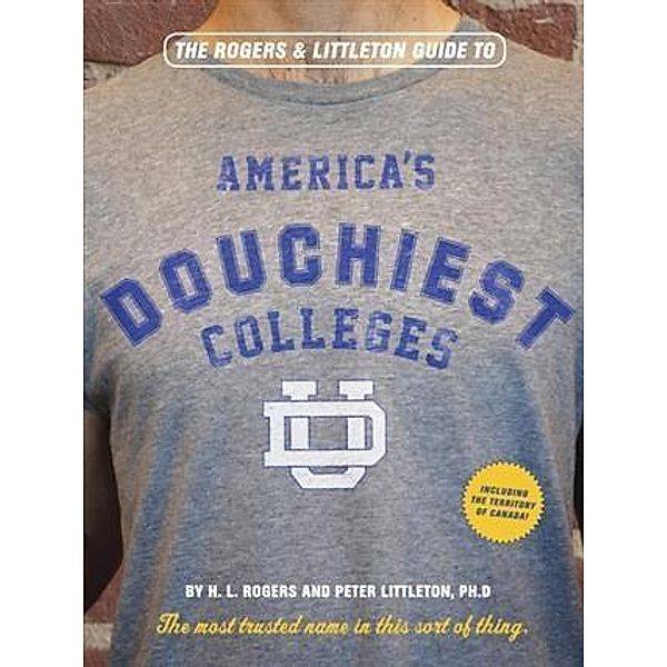 Rogers & Littleton Guide to America's Douchiest Colleges, H. L. Rogers