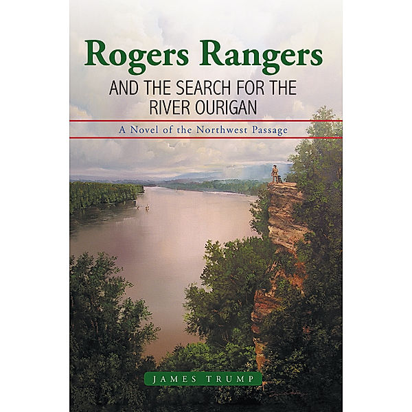 Rogers Rangers and the Search for the River Ourigan, James Trump